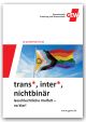 Broschüre: trans*, inter*, nichtbinär Geschlechtliche Vielfalt - na klar!